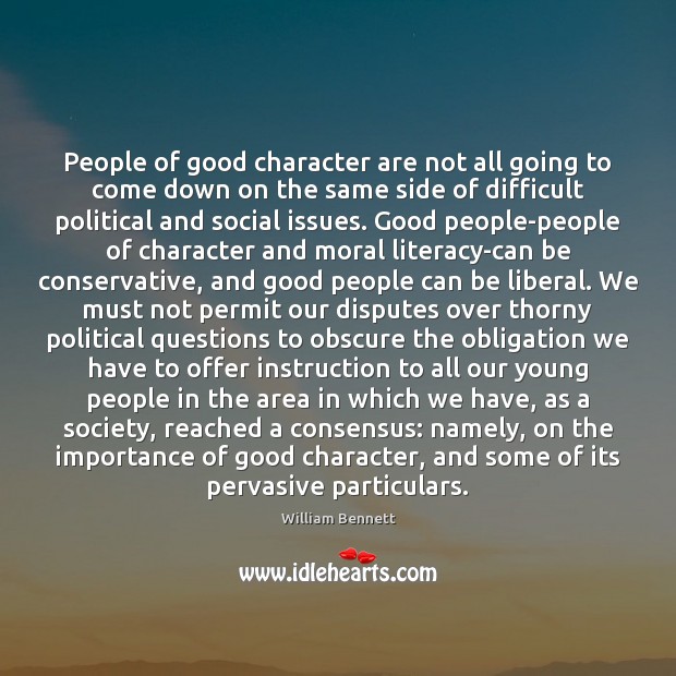 People of good character are not all going to come down on Good Character Quotes Image