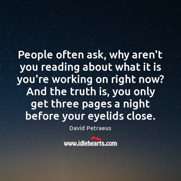 People often ask, why aren’t you reading about what it is you’re Truth Quotes Image