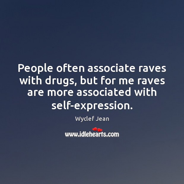 People often associate raves with drugs, but for me raves are more Image