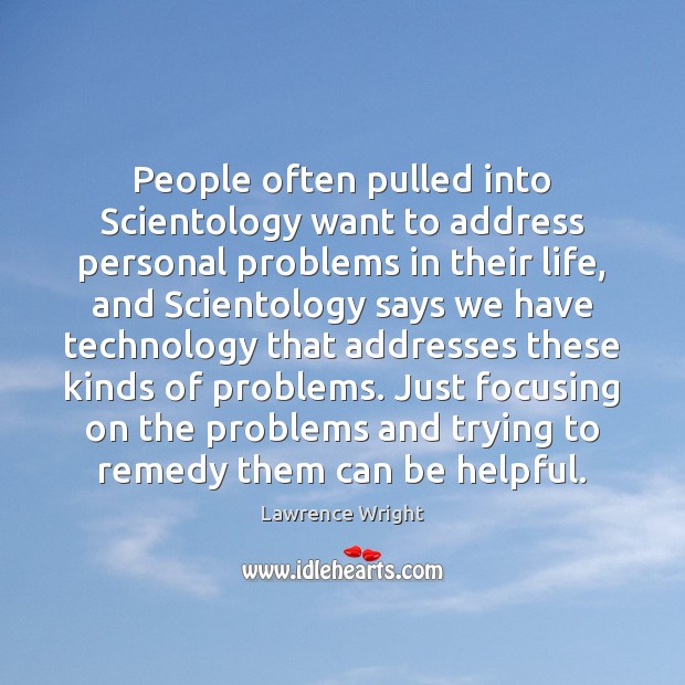 People often pulled into Scientology want to address personal problems in their Image