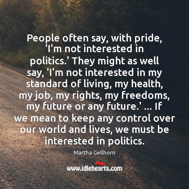 People often say, with pride, ‘I’m not interested in politics.’ They Image