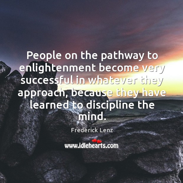 People on the pathway to enlightenment become very successful in whatever they Image