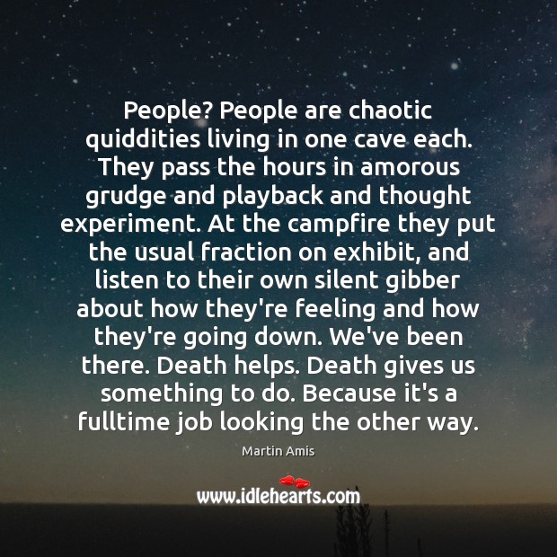 People? People are chaotic quiddities living in one cave each. They pass Grudge Quotes Image