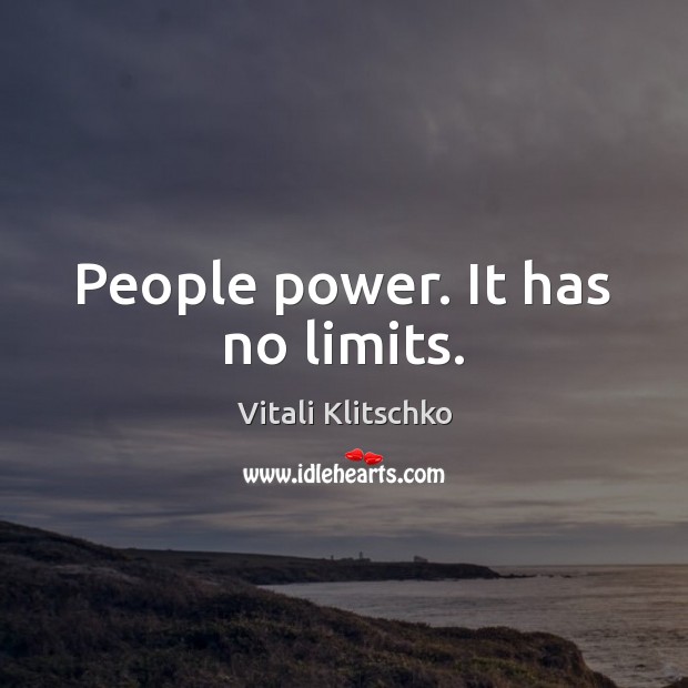 People power. It has no limits. Vitali Klitschko Picture Quote