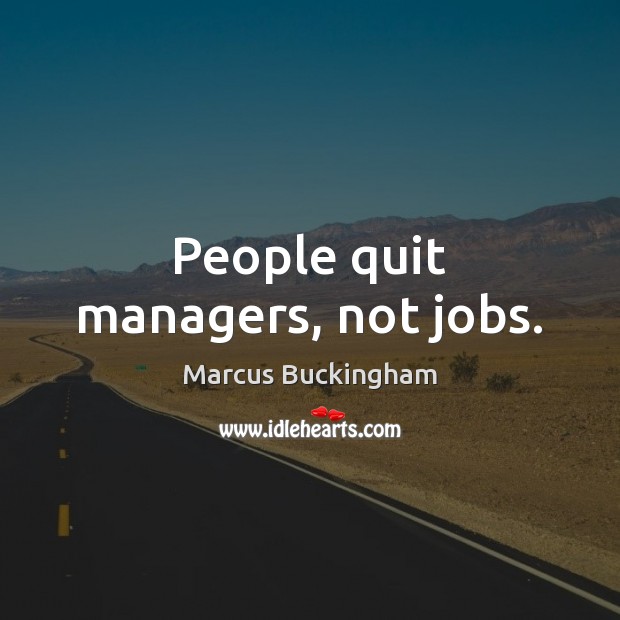 People quit managers, not jobs. Image