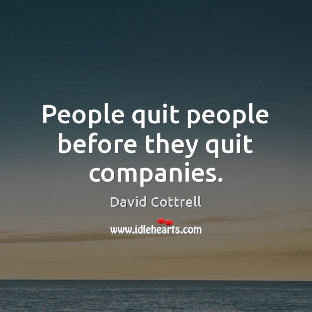 People quit people before they quit companies. Image