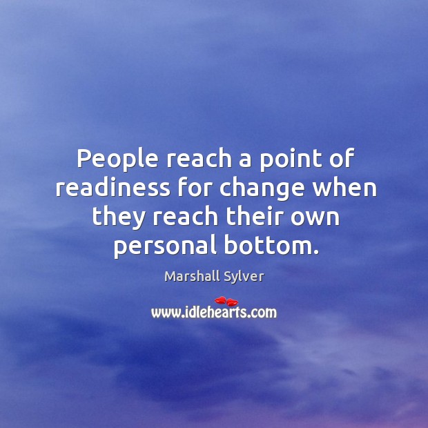 People reach a point of readiness for change when they reach their own personal bottom. Image