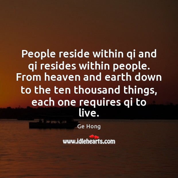 People reside within qi and qi resides within people. From heaven and Ge Hong Picture Quote