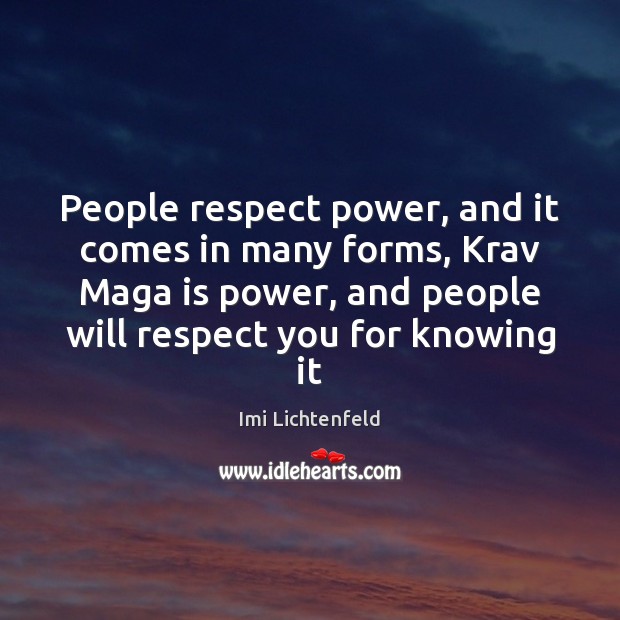 Betere People respect power, and it comes in many forms, Krav Maga is HS-36