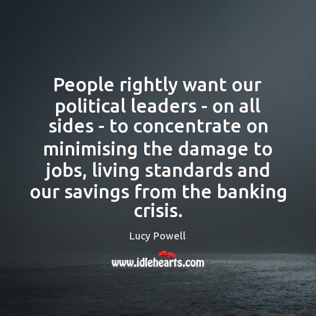 People rightly want our political leaders – on all sides – to Lucy Powell Picture Quote