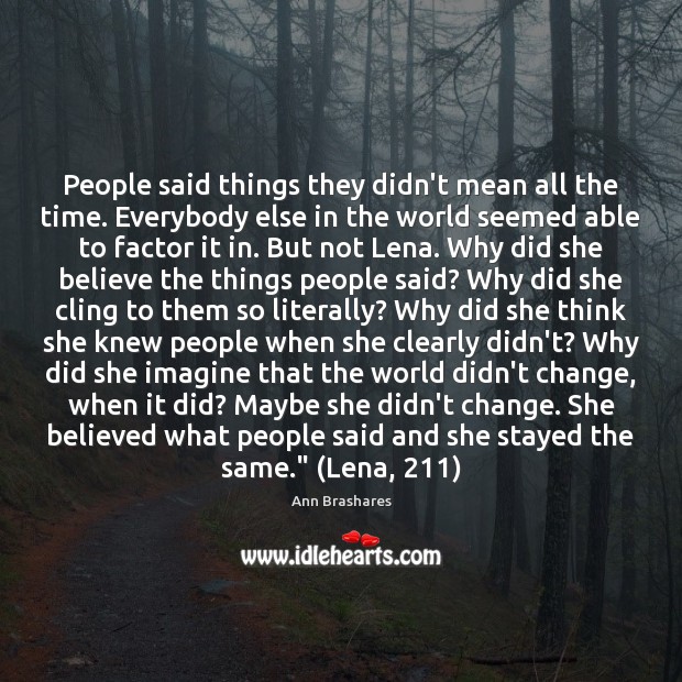 People said things they didn’t mean all the time. Everybody else in Ann Brashares Picture Quote