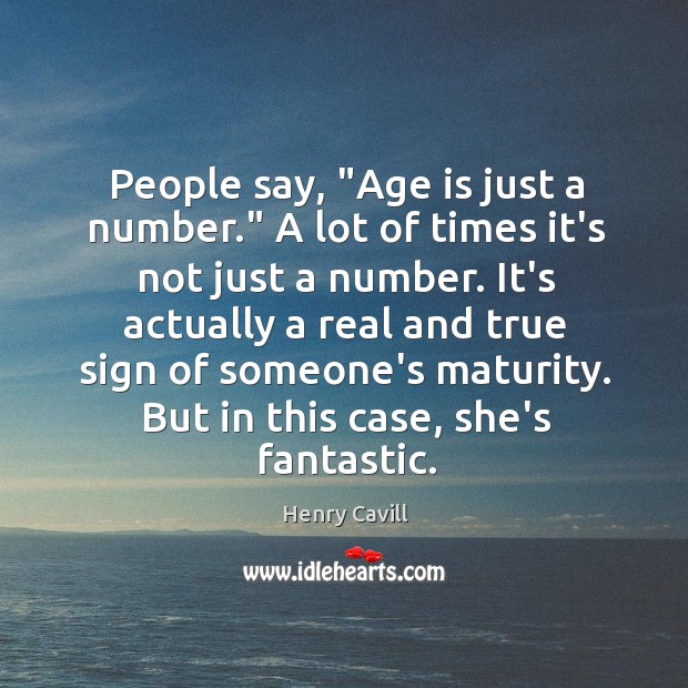 People say, “Age is just a number.” A lot of times it’s Age Quotes Image