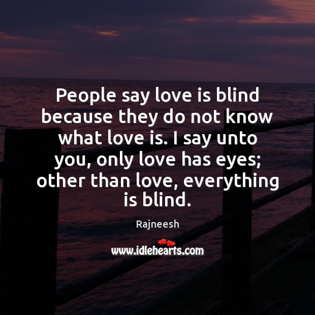 People say love is blind because they do not know what love Image