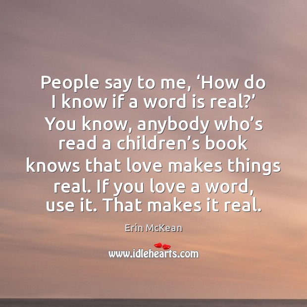 People say to me, ‘How do I know if a word is Erin McKean Picture Quote