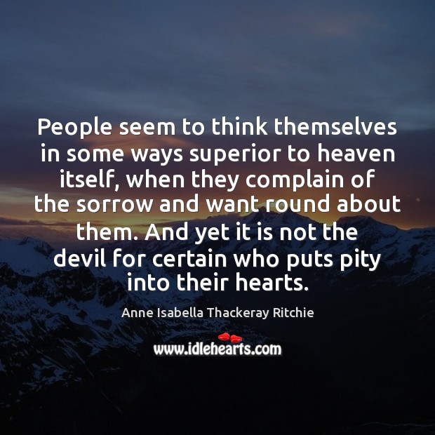People seem to think themselves in some ways superior to heaven itself, Image