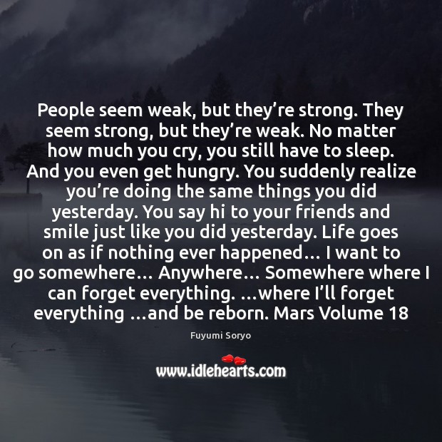 People seem weak, but they’re strong. They seem strong, but they’ Fuyumi Soryo Picture Quote