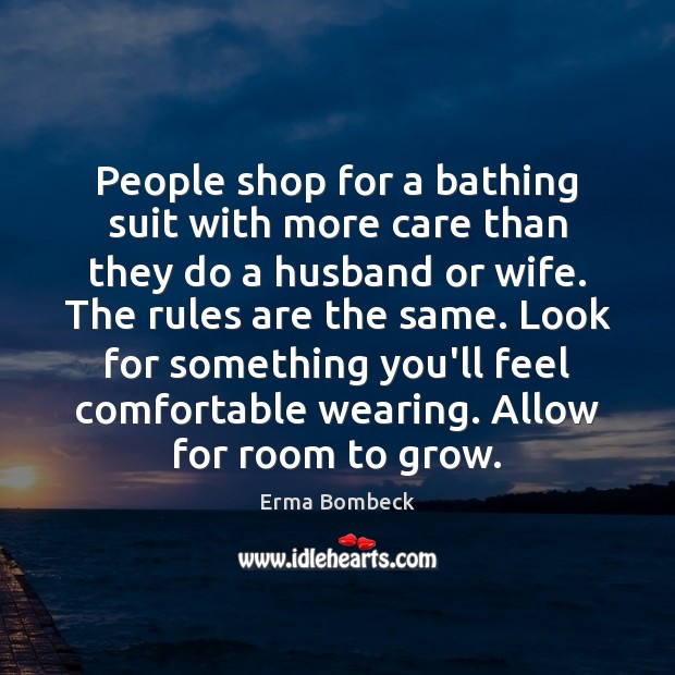 People shop for a bathing suit with more care than they do Erma Bombeck Picture Quote