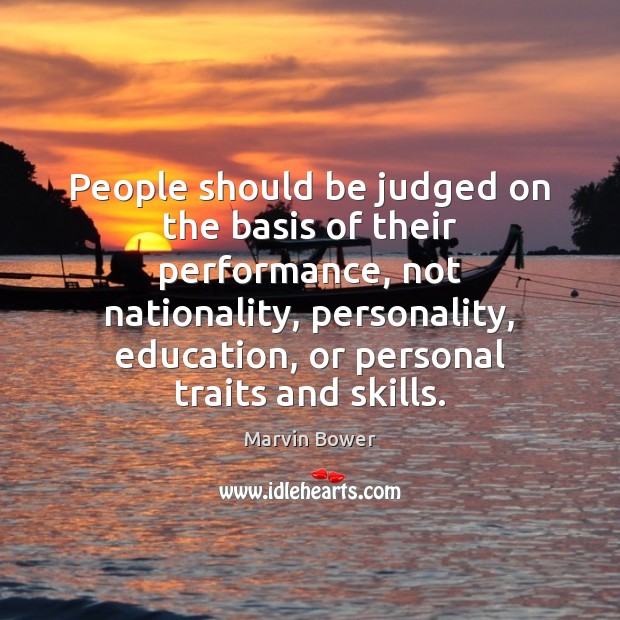 People should be judged on the basis of their performance, not nationality, Marvin Bower Picture Quote