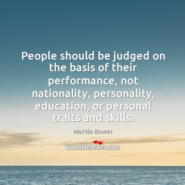People should be judged on the basis of their performance Marvin Bower Picture Quote