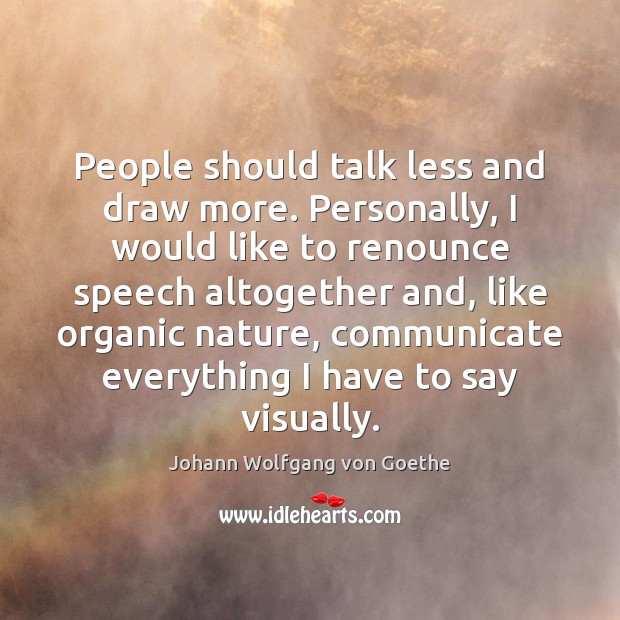 People should talk less and draw more. Personally, I would like to Communication Quotes Image