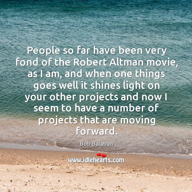 People so far have been very fond of the robert altman movie, as I am, and when one Image