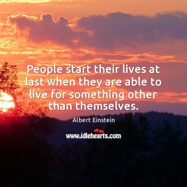 People start their lives at last when they are able to live Image