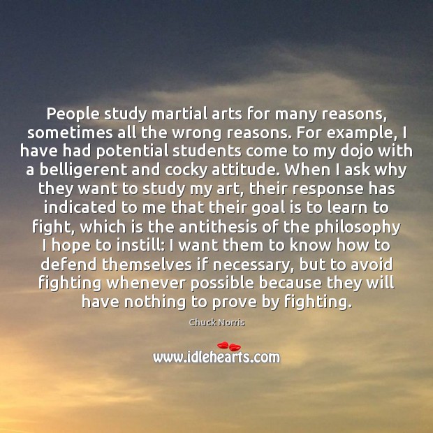 People study martial arts for many reasons, sometimes all the wrong reasons. Attitude Quotes Image
