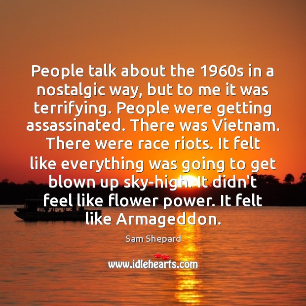 People talk about the 1960s in a nostalgic way, but to me Image