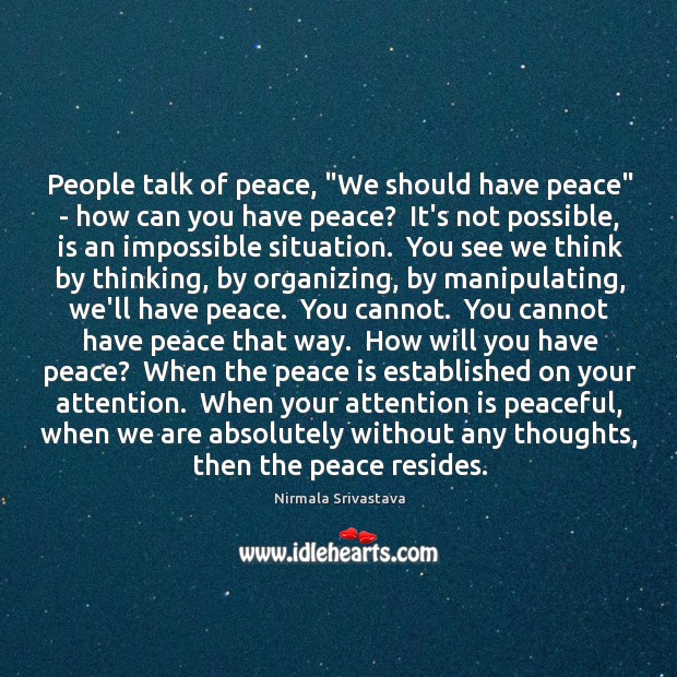People talk of peace, “We should have peace” – how can you Nirmala Srivastava Picture Quote