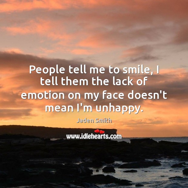 People tell me to smile, I tell them the lack of emotion Image