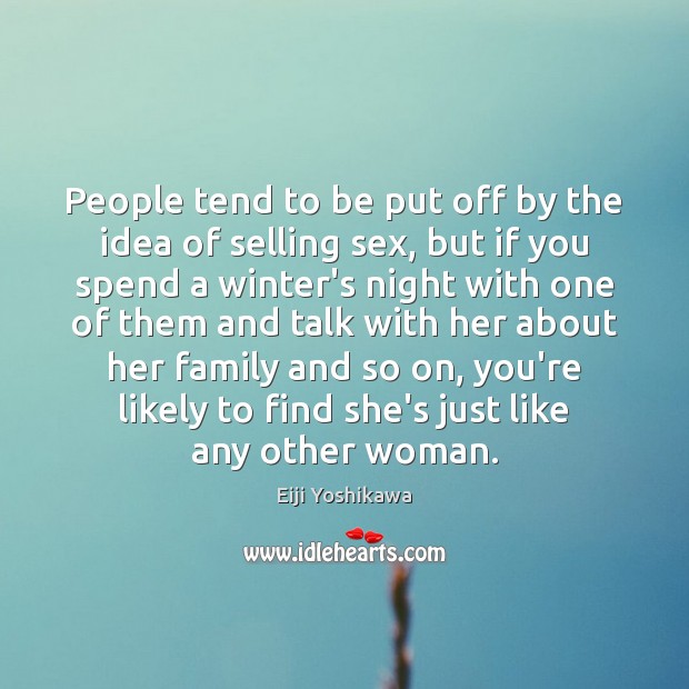 People tend to be put off by the idea of selling sex, Eiji Yoshikawa Picture Quote