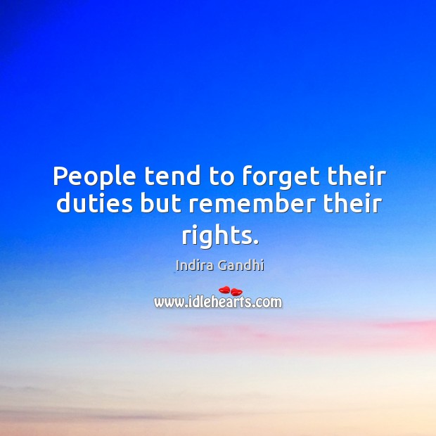 People tend to forget their duties but remember their rights. Image