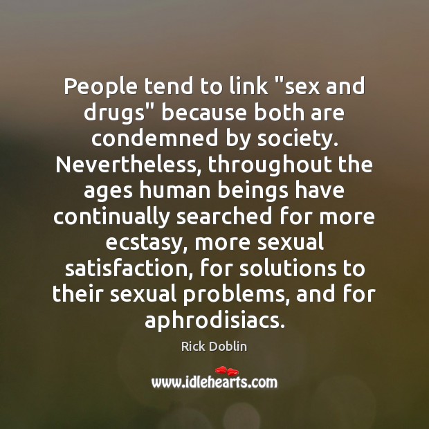 People tend to link “sex and drugs” because both are condemned by Image