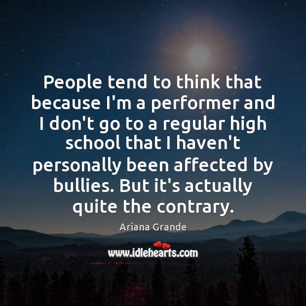 People tend to think that because I’m a performer and I don’t Image
