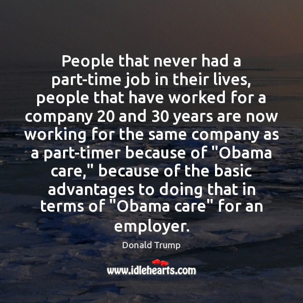 People that never had a part-time job in their lives, people that Donald Trump Picture Quote