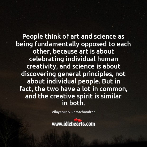 People think of art and science as being fundamentally opposed to each Science Quotes Image