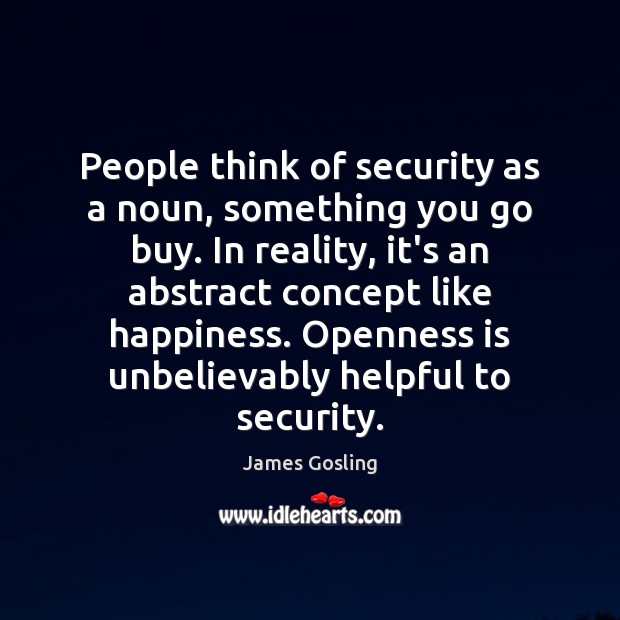 People think of security as a noun, something you go buy. In James Gosling Picture Quote