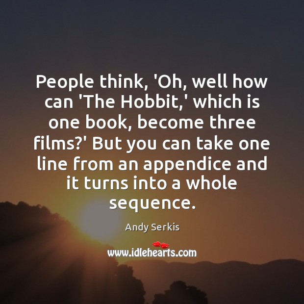 People think, ‘Oh, well how can ‘The Hobbit,’ which is one Image