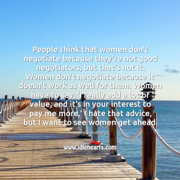 People think that women don’t negotiate because they’re not good negotiators, but Sheryl Sandberg Picture Quote