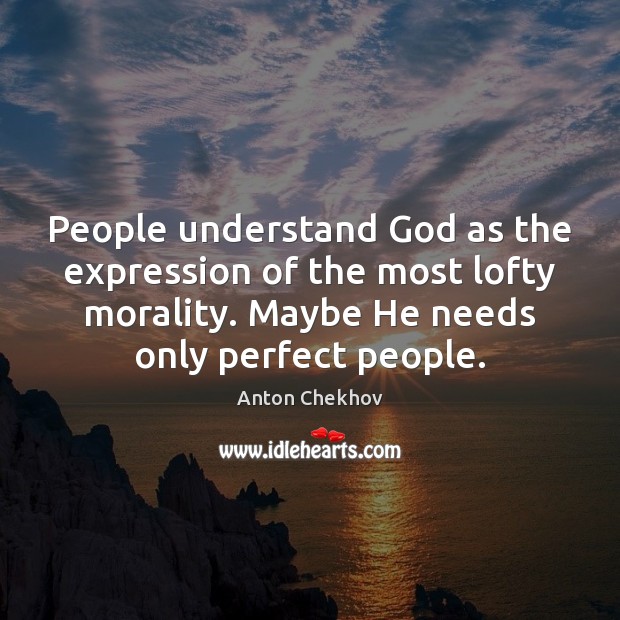 People understand God as the expression of the most lofty morality. Maybe Image