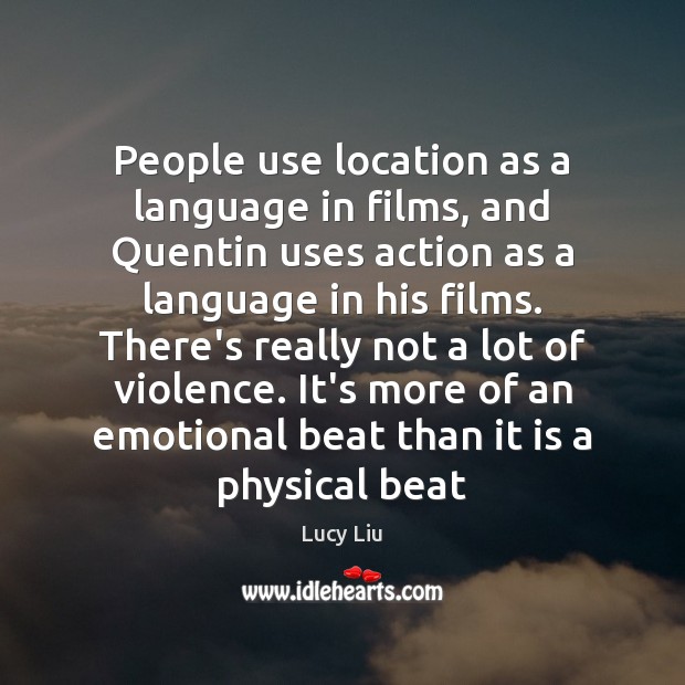 People use location as a language in films, and Quentin uses action Image