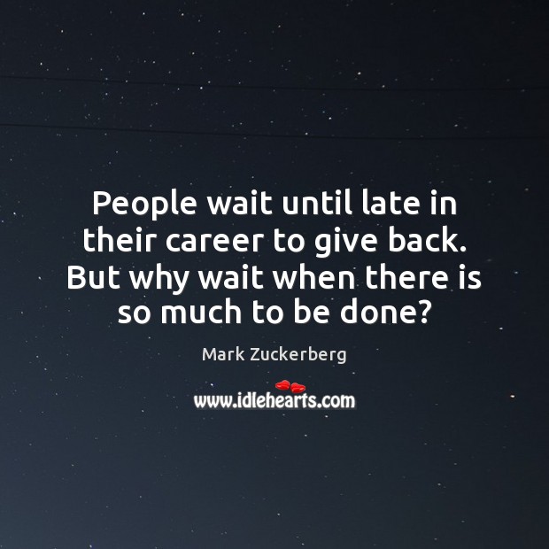 People wait until late in their career to give back. But why Image