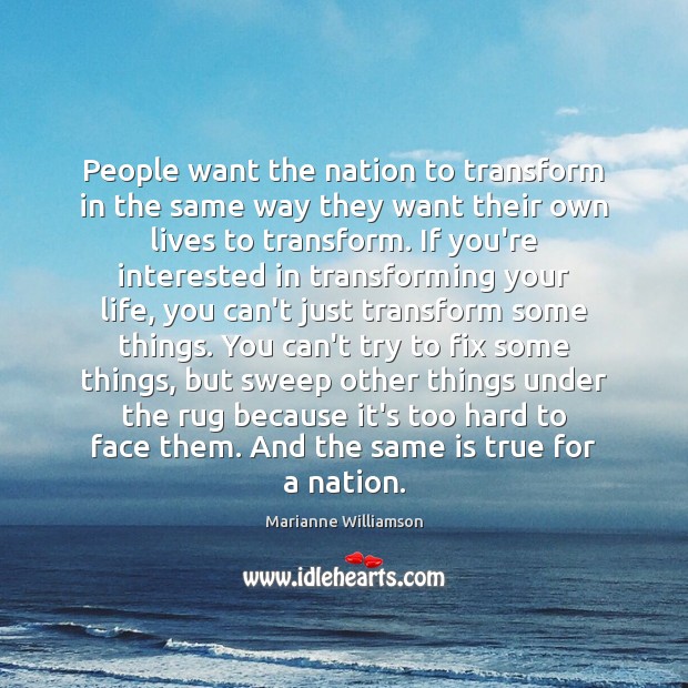 People want the nation to transform in the same way they want People Quotes Image