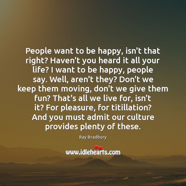 People want to be happy, isn’t that right? Haven’t you heard it Image