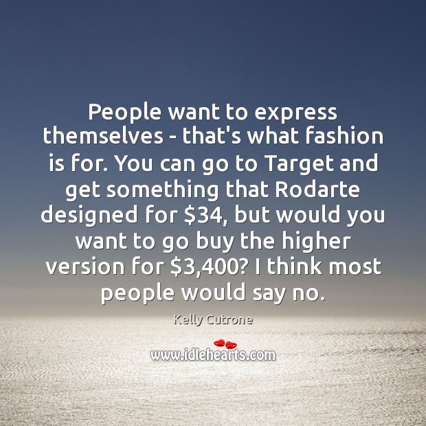 People want to express themselves – that’s what fashion is for. You Fashion Quotes Image