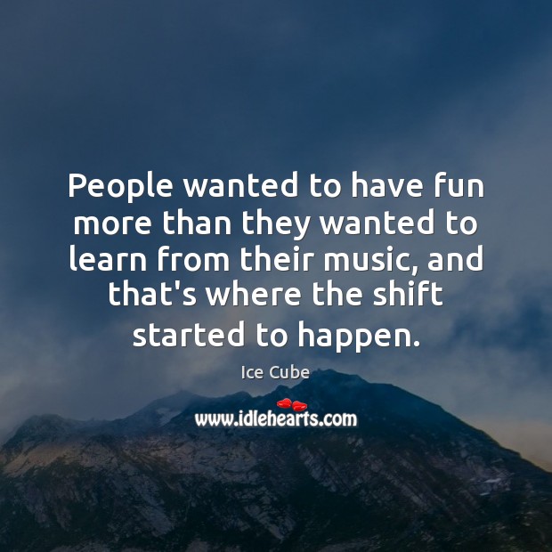 People wanted to have fun more than they wanted to learn from Image