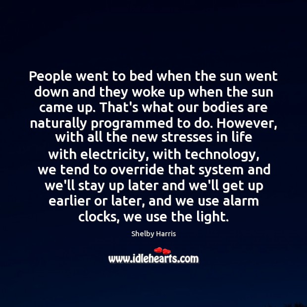 People went to bed when the sun went down and they woke Shelby Harris Picture Quote
