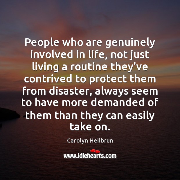 People who are genuinely involved in life, not just living a routine Image