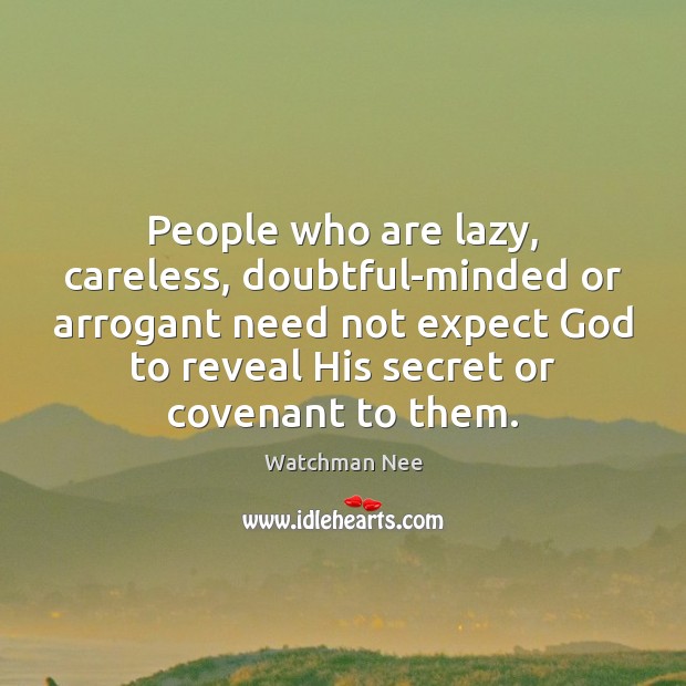 People who are lazy, careless, doubtful-minded or arrogant need not expect God Image