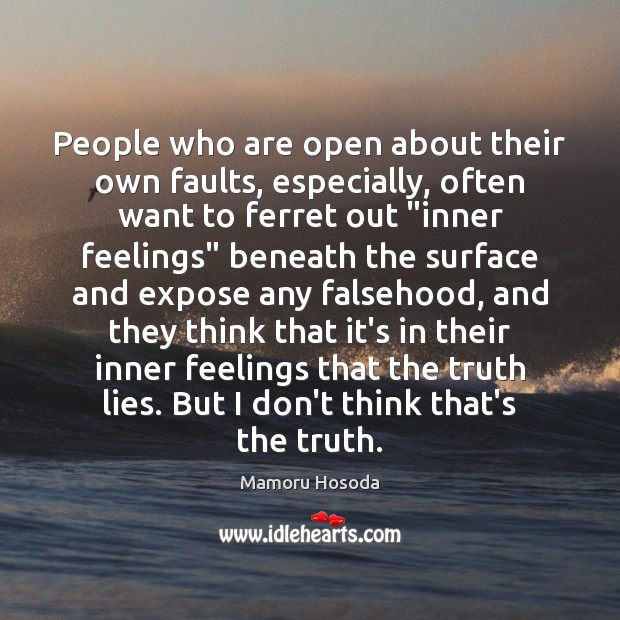 People who are open about their own faults, especially, often want to 